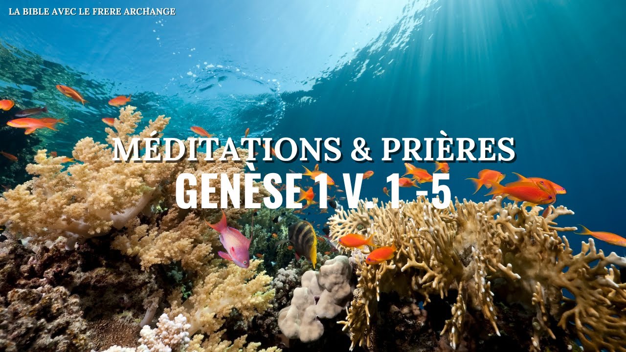 MÉDITATIONS ET PRIÈRES  - GENESE 1 Versets 1 à 5 #méditationbiblique #prièresinspirées #prière