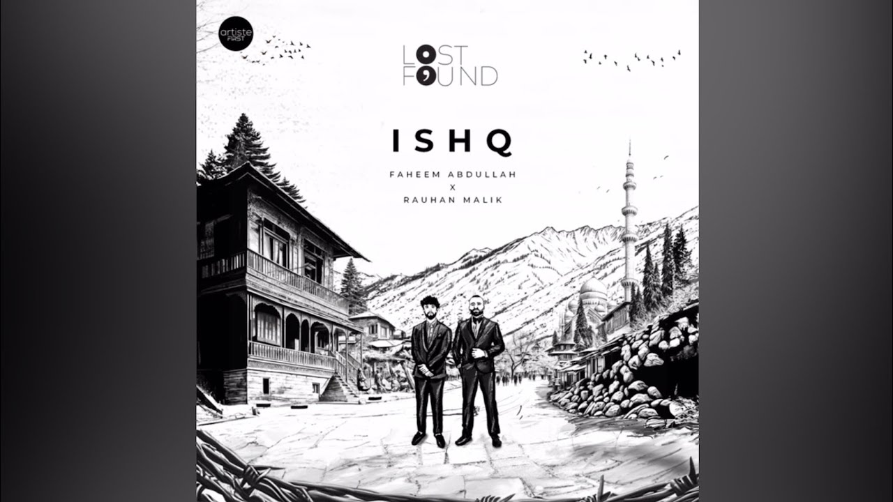 Ishq (From &ldquo;Lost;Found&rdquo;) lyrics by Faheem Abdullah & Rauhan Malik