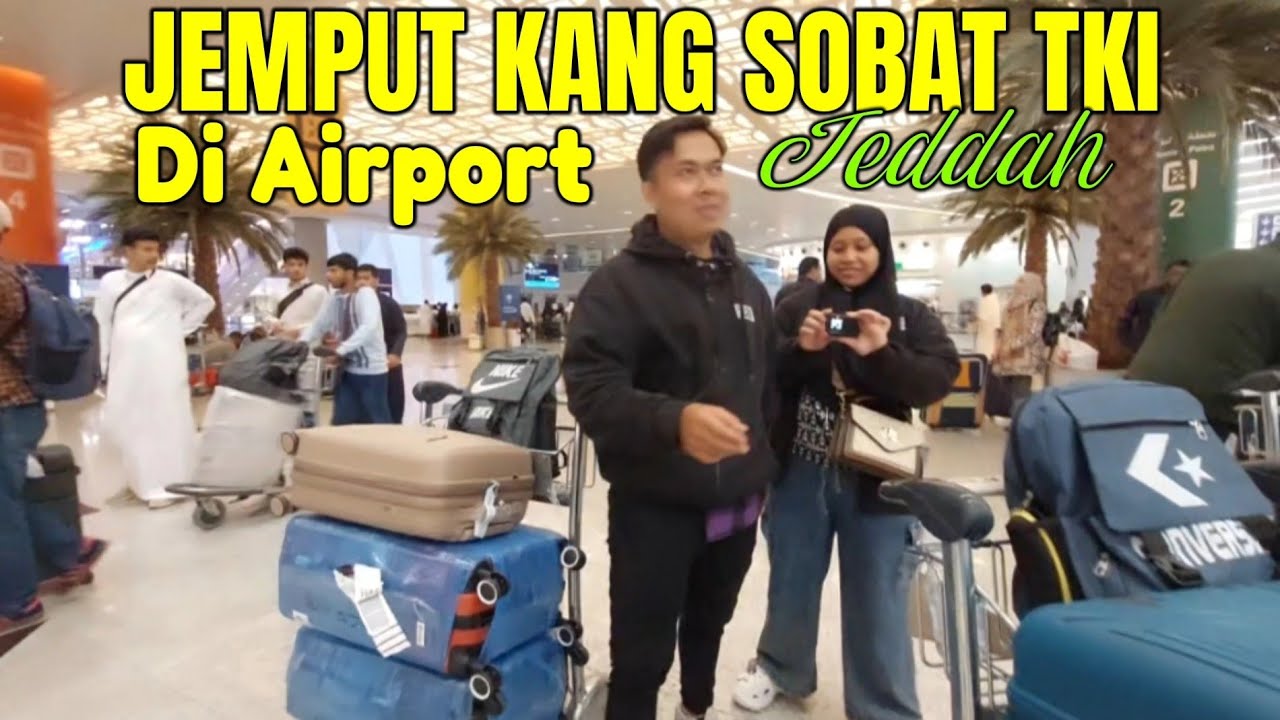 JEMPUT KANG@SOBATTKI DAN ISTERI@NengMputTea DI AIRPORT JEDDAH KING ABDULAZIZ INTERNATIONAL