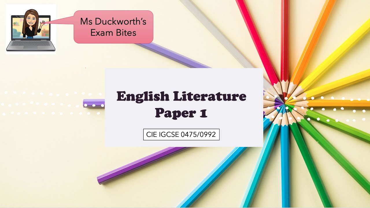Exam Overview Literature Paper 1: CIE IGCSE 0475/0992