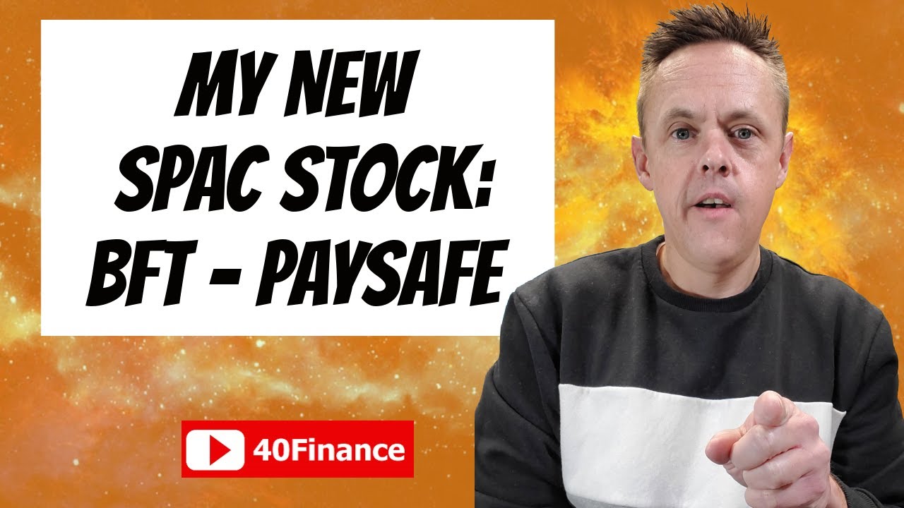 My New SPAC Stock Purchase: BFT PAYSAFE (PSFE merger)