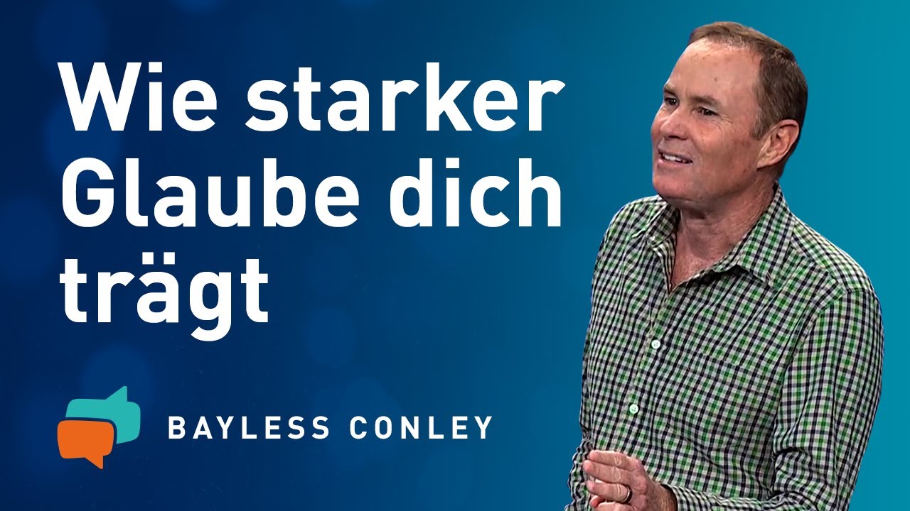Hast du einen starken oder schwachen Glauben? – Bayless Conley