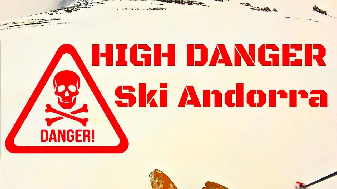 HIGH DANGER Skiing Andorra