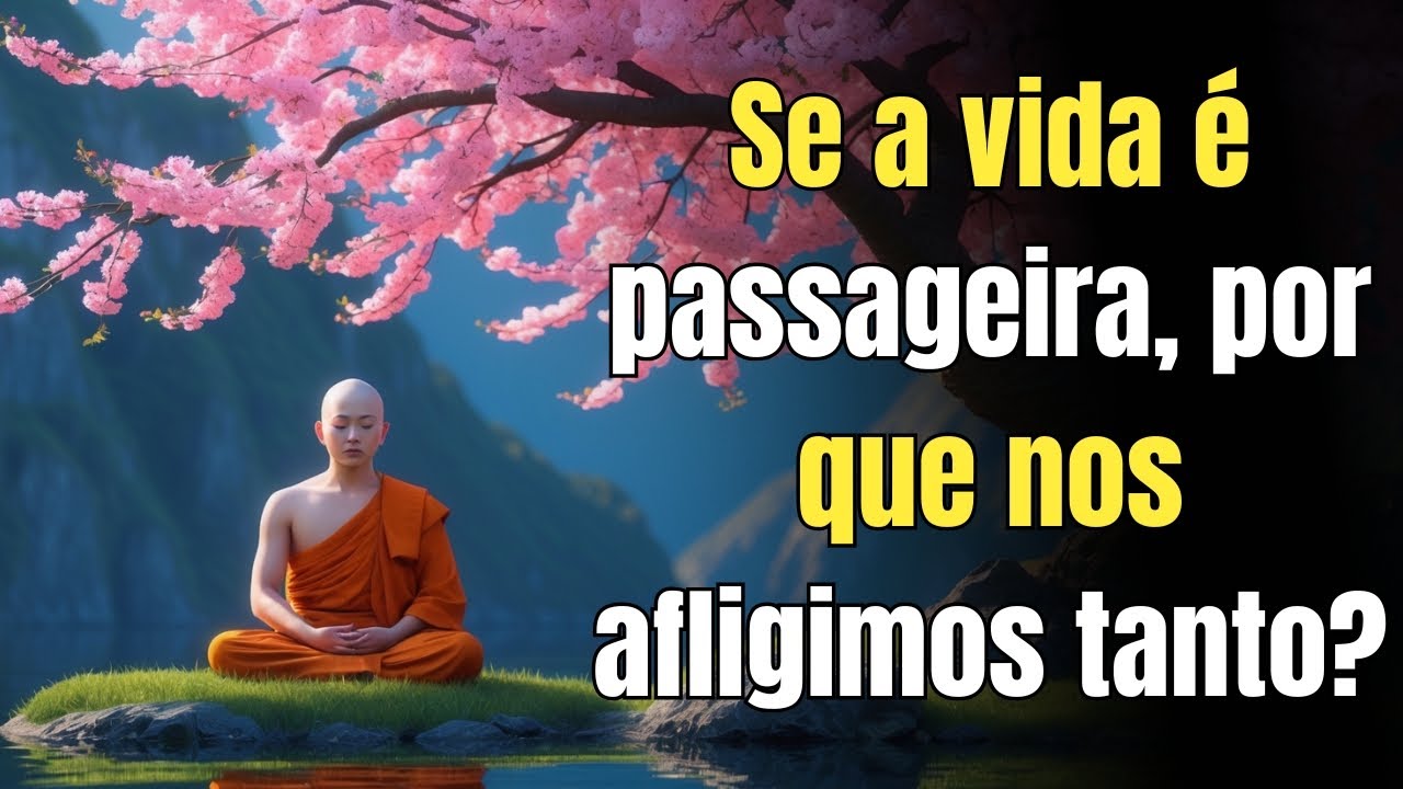 Se a vida é passageira, por que nos afligimos tanto?