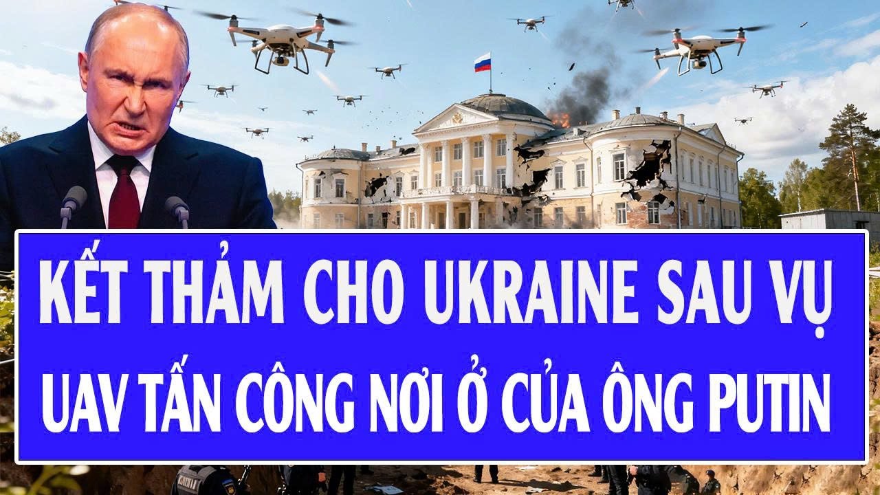 Nga nổi giận ph&aacute;t lệnh, kết thảm cho Ukraine sau vụ UAV tấn c&ocirc;ng nơi ở của &ocirc;ng Putin
