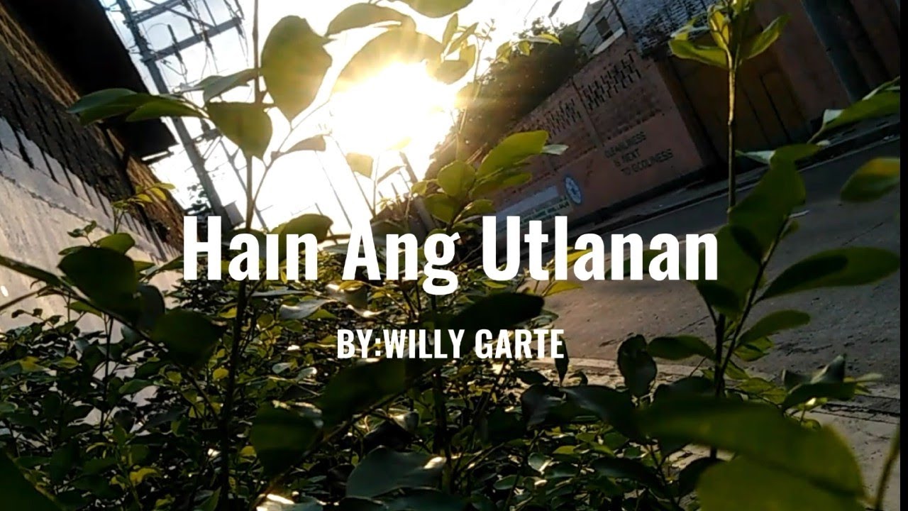 Hain Ang Utlanan | By:Willy Garte