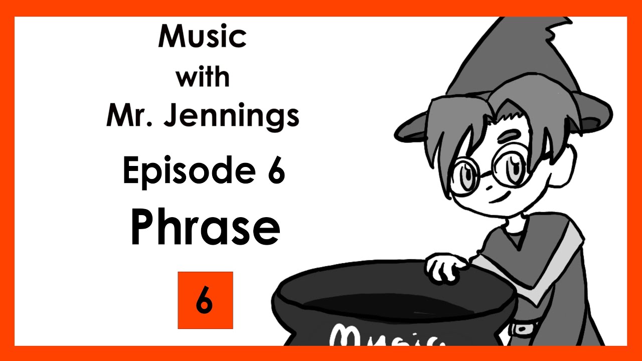 Music w Mr. Jennings, Phrase (Episode 6)