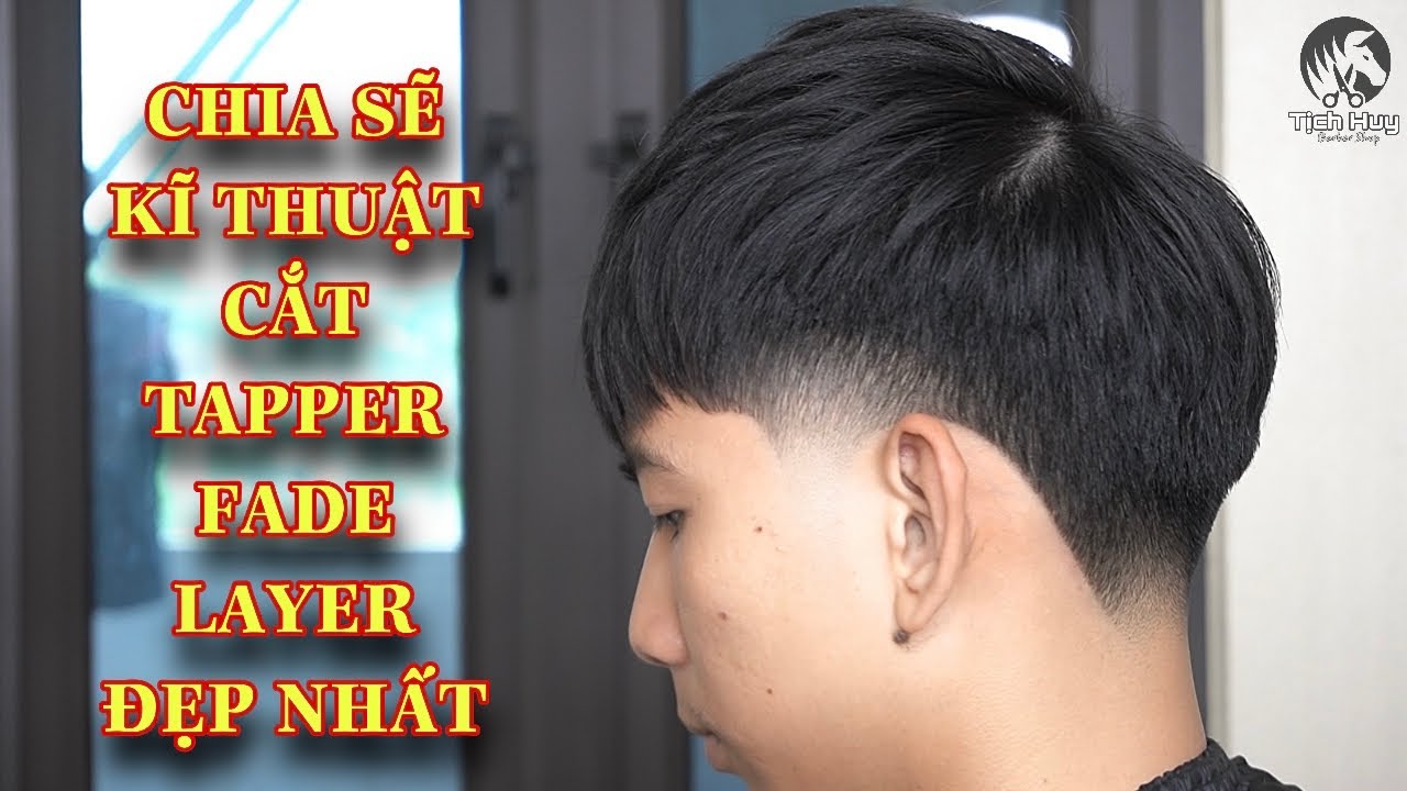 Chia sẽ kĩ thuật cắt Tapper Fade ( layer ) - Tịch Huy Barber Shop