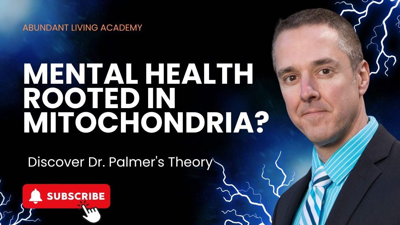 Mental Health Rooted in Mitochondria? Discover Dr. Palmer's Theory