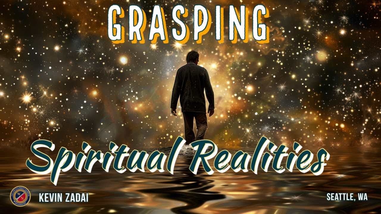 Grasping Spiritual Realities | Kevin Zadai