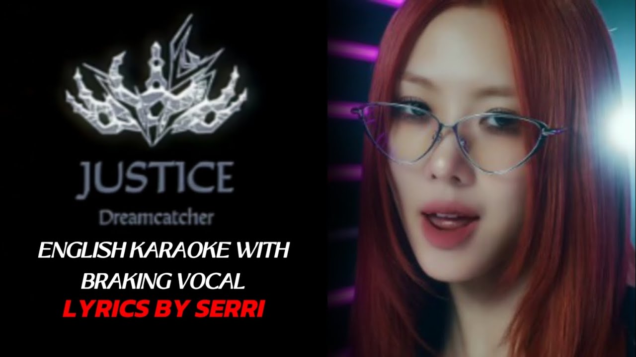 DREAMCATCHER - JUSTICE - ENGLISH KARAOKE WITH BRAKING VOCAL