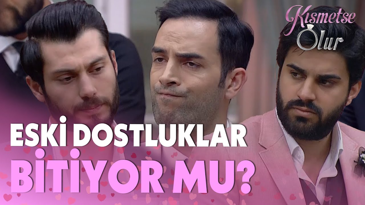 Kısmetse Olur Evi'nde Eski Arkadaşlıklar Bitiyor Mu? - Kısmetse Olur 71. Haftanın Finali