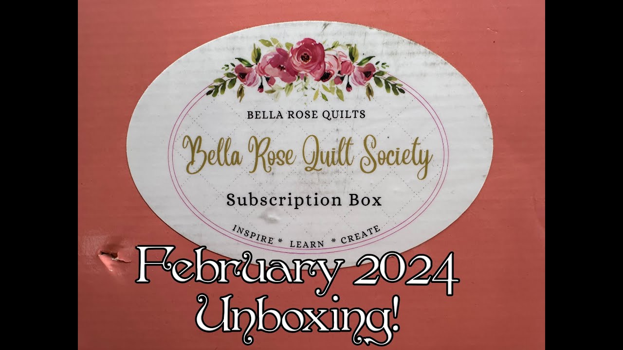 The VERY FIRST Bella Rose Quilt Society Subscription Box - February 2024 *SPOILERS*