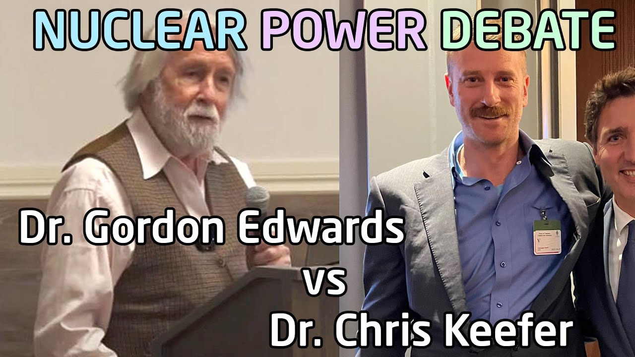 Dr. Gordon Edwards vs Dr. Chris Keefer - Nuclear Power Debate