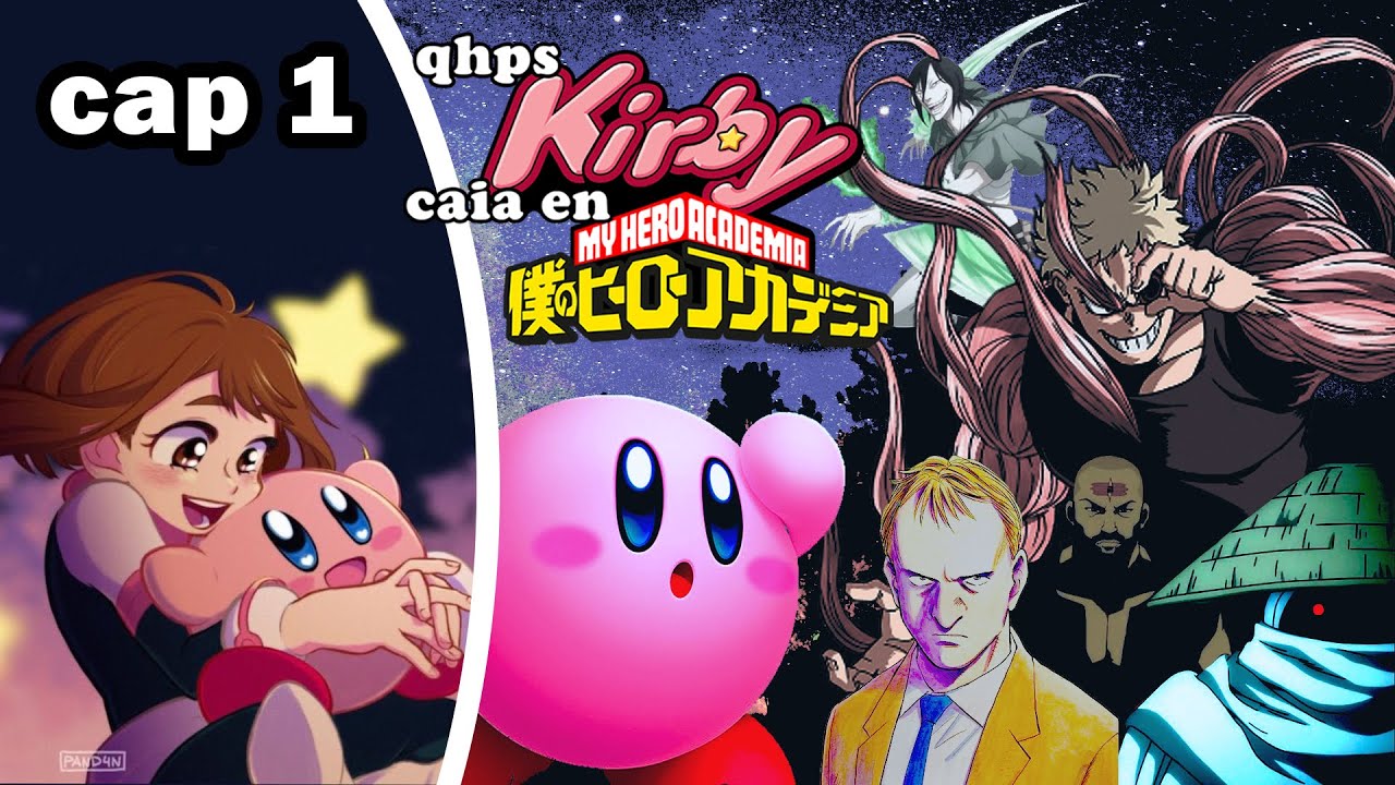 qhps Kirby caía en Boku No Hero Academia | Capitulo 1 - FANFIC