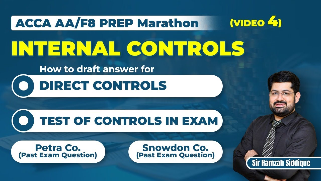 ACCA AA /F8 Prep Marathon |  Lecture 4 | Direct controls & Test of controls  | Hamzah Siddique
