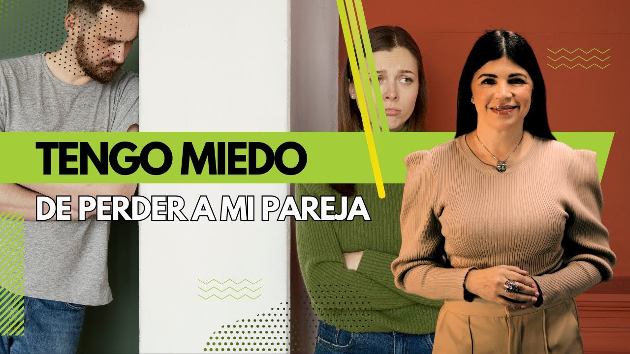 Tengo miedo de perder a mi pareja