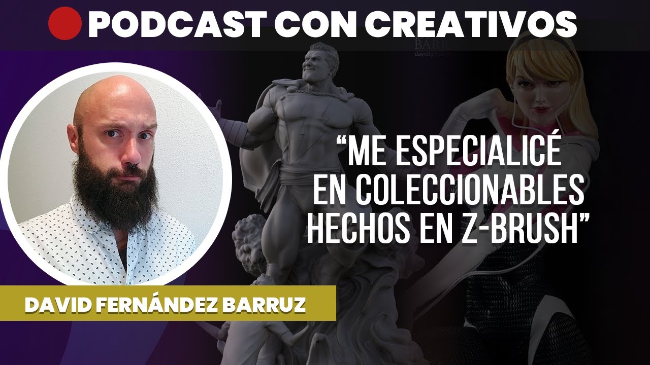 Me especialicé en coleccionables hechos en Zbrush ▶️ David Barruz | PODCAST CREATIVOS 🔴 #46