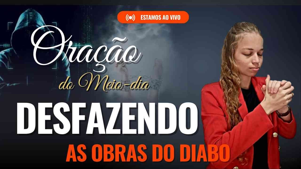 ORAÇÃO DO MEIO-DIA | DESFAZENDO AS OBRAS DO DIABO - Miss Suellen sena