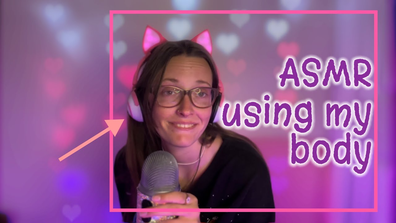 asmr using my body ✋🏼 🦶🏼