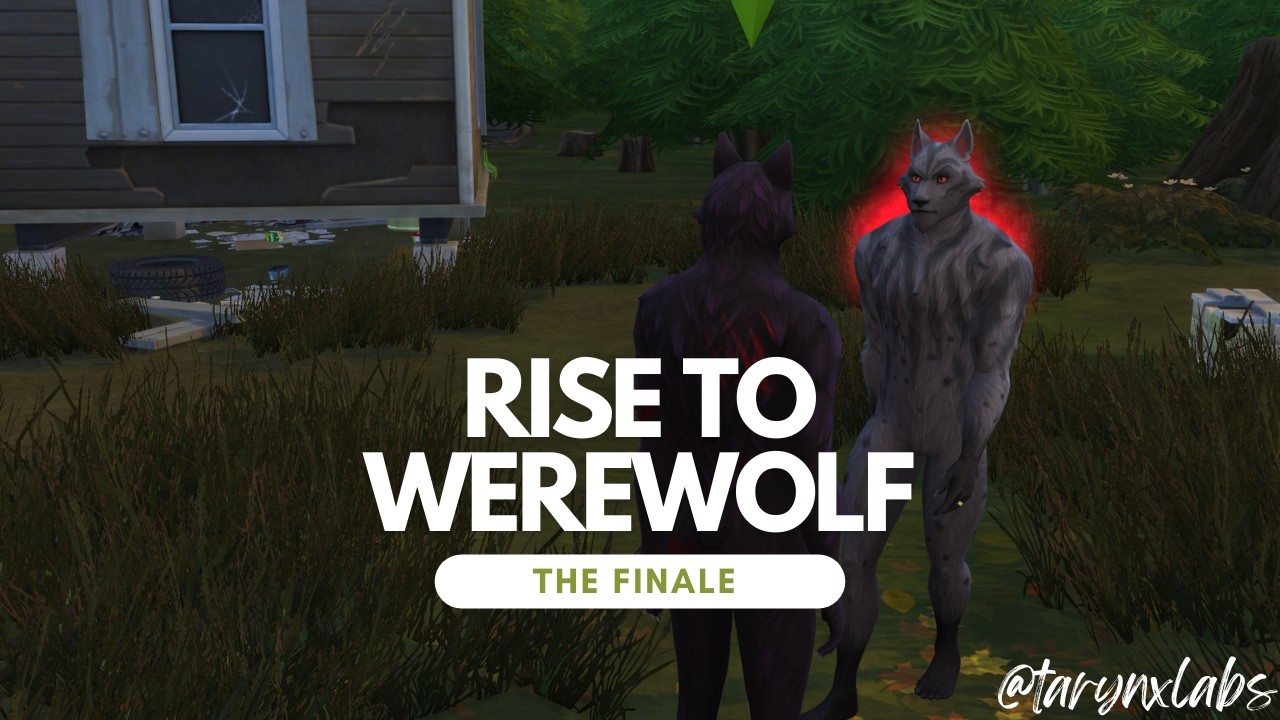 Rise To Werewolf THE FINALE! —The Sims 4 — 