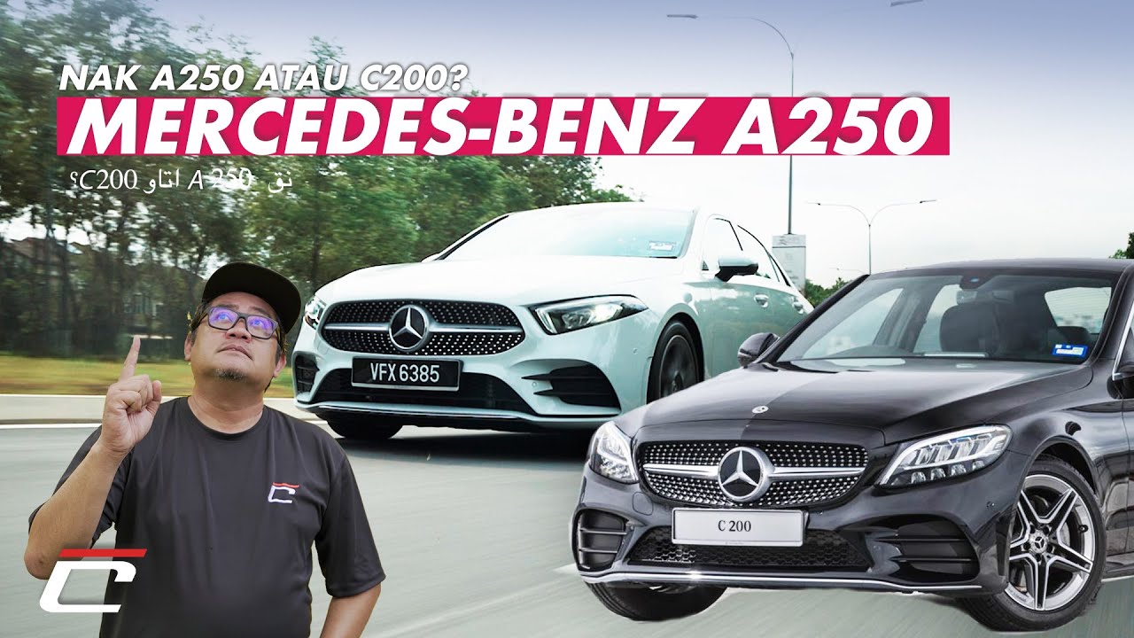 MERCEDES-BENZ A250 - NAK YANG A250 NI ATAU C200?