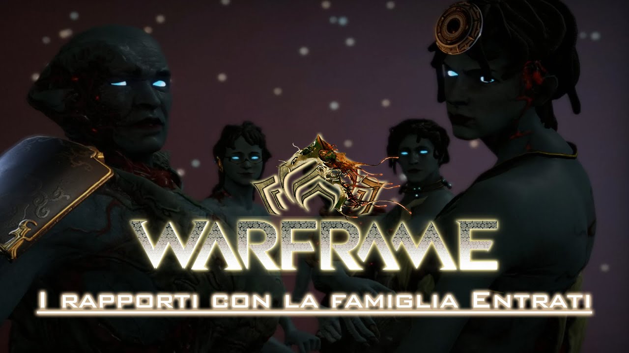 WARFRAME ITA - I rapporti con la Famiglia Entrati