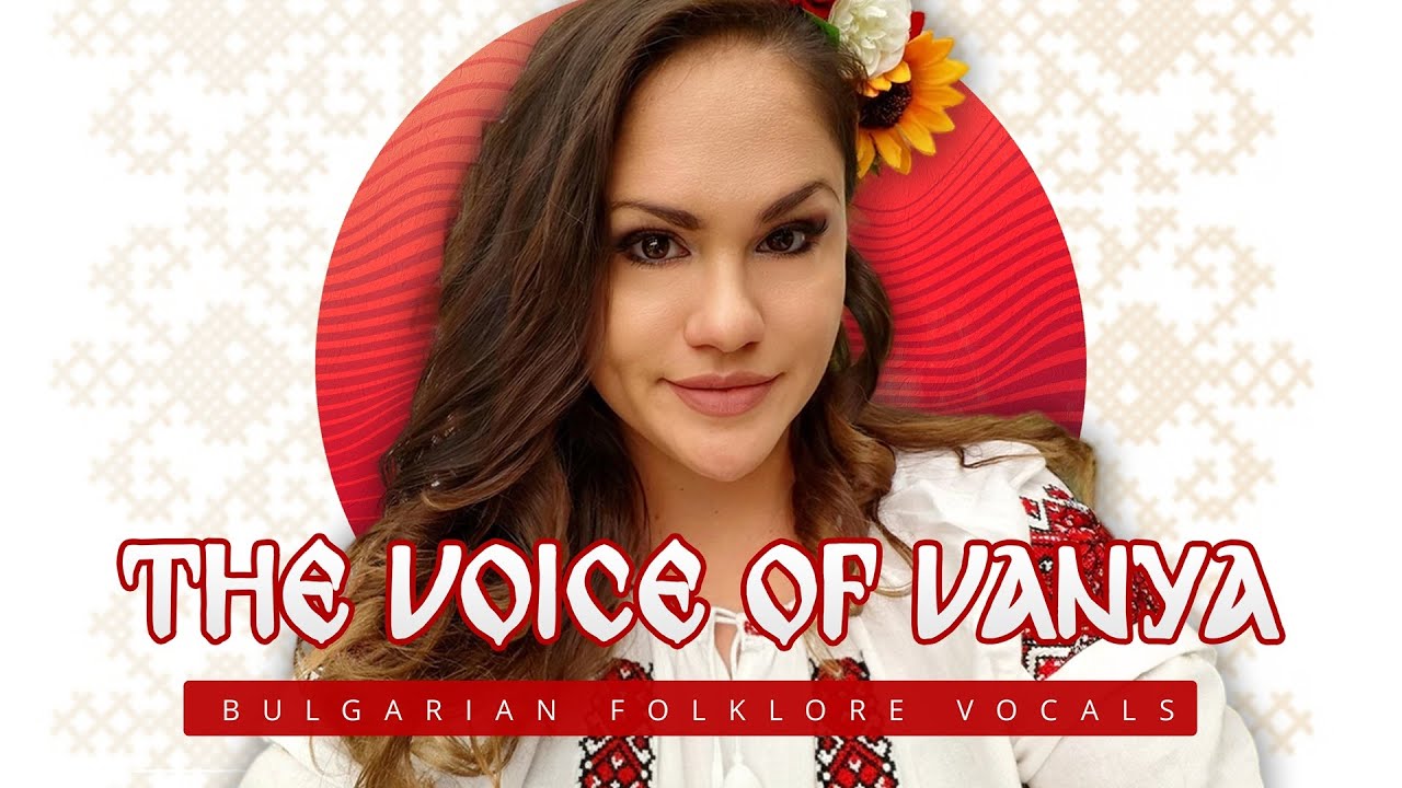 Bulgarian Folklore Vocals: The Voice of Vanya (Sample Pack) | Balkan Vocals | Ethnic Vocals