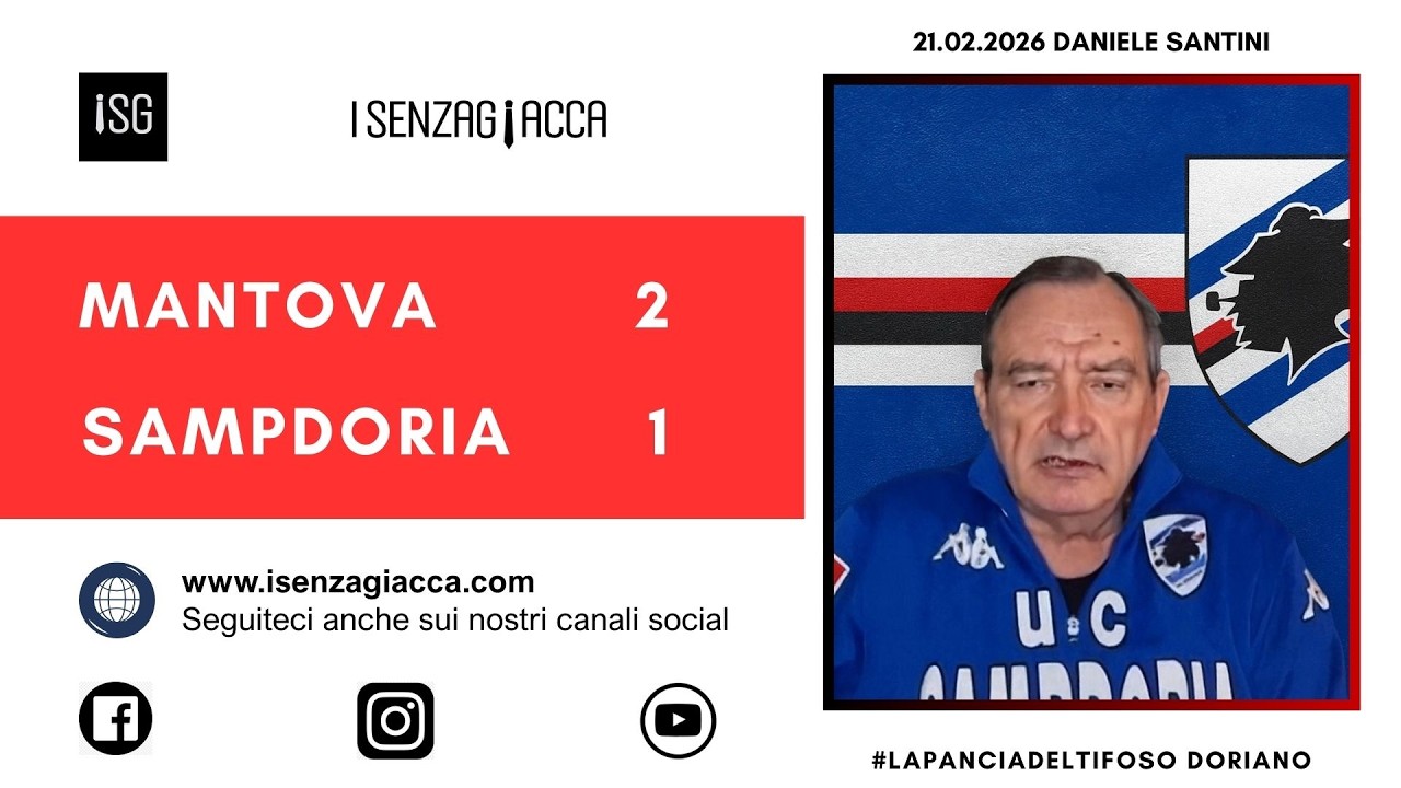 NESSUNO LO DICE MA… il tifoso doriano dopo Mantova-Sampdoria 2-1  del 21 febbraio 2026