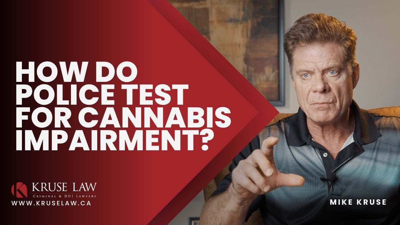 HOW DO POLICE TEST FOR CANNABIS IMPAIRMENT?