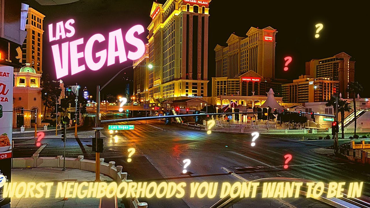10 (Las Vegas) Worst Neighborhoods You Don't Want To Be In