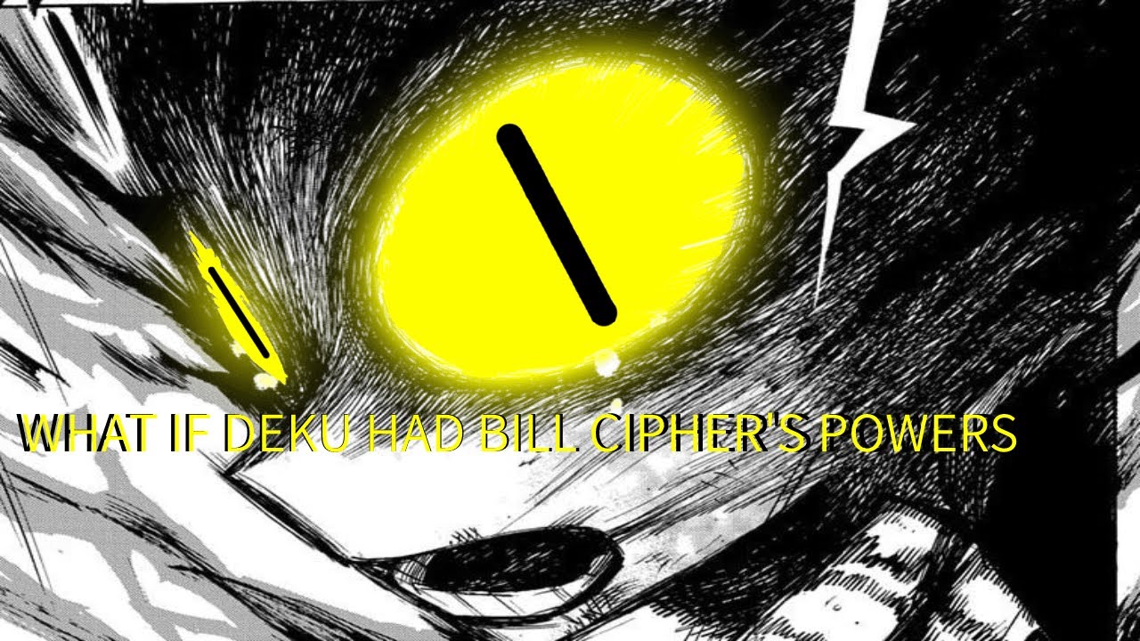 What if Deku had Bill Cipher's Powers Part 1 (BNHA X Gravity Falls)