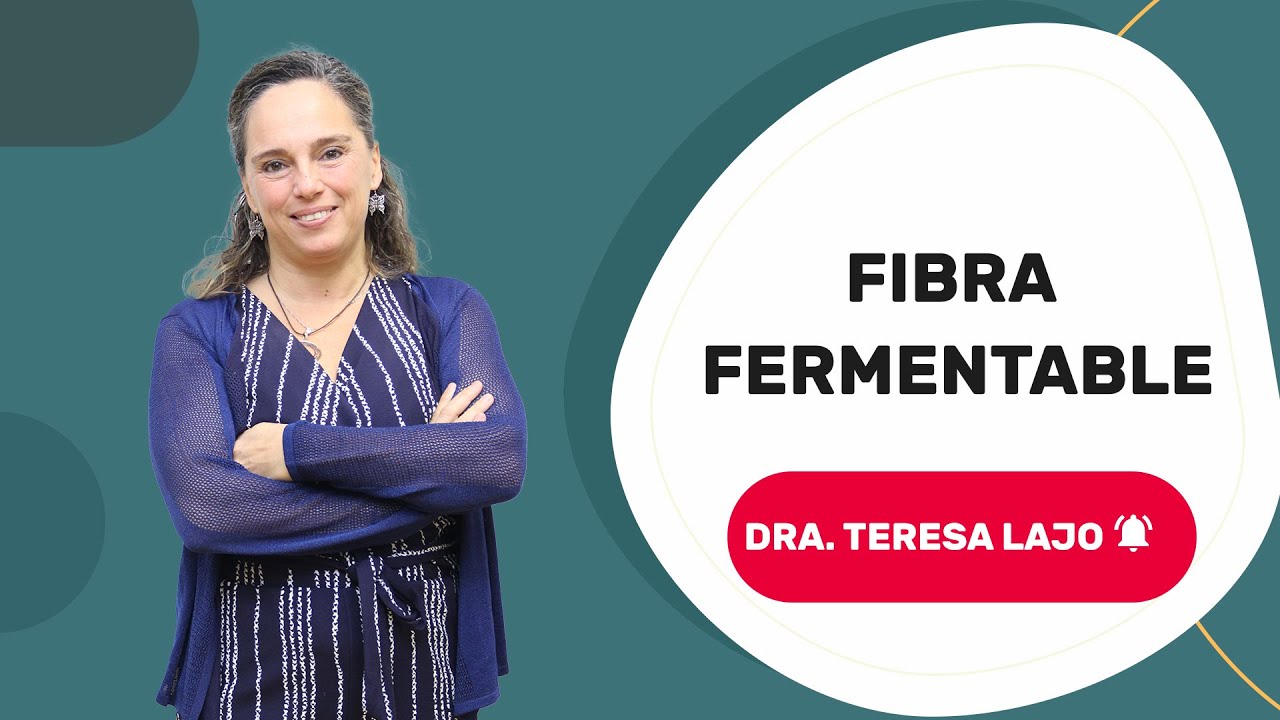 Fibra fermentable y su IMPORTANCIA para LA MICROBIOTA - Dra. Teresa Lajo