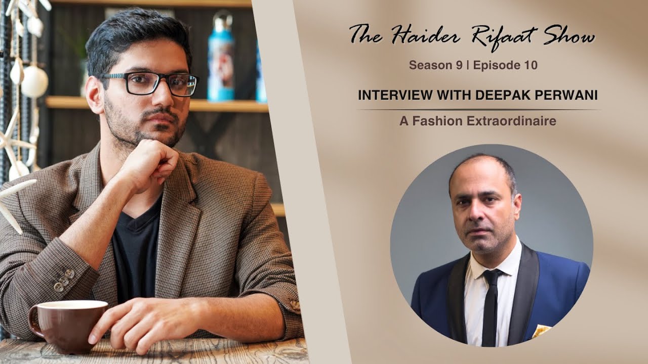 Deepak Perwani (Exclusive Interview) with Haider Rifaat