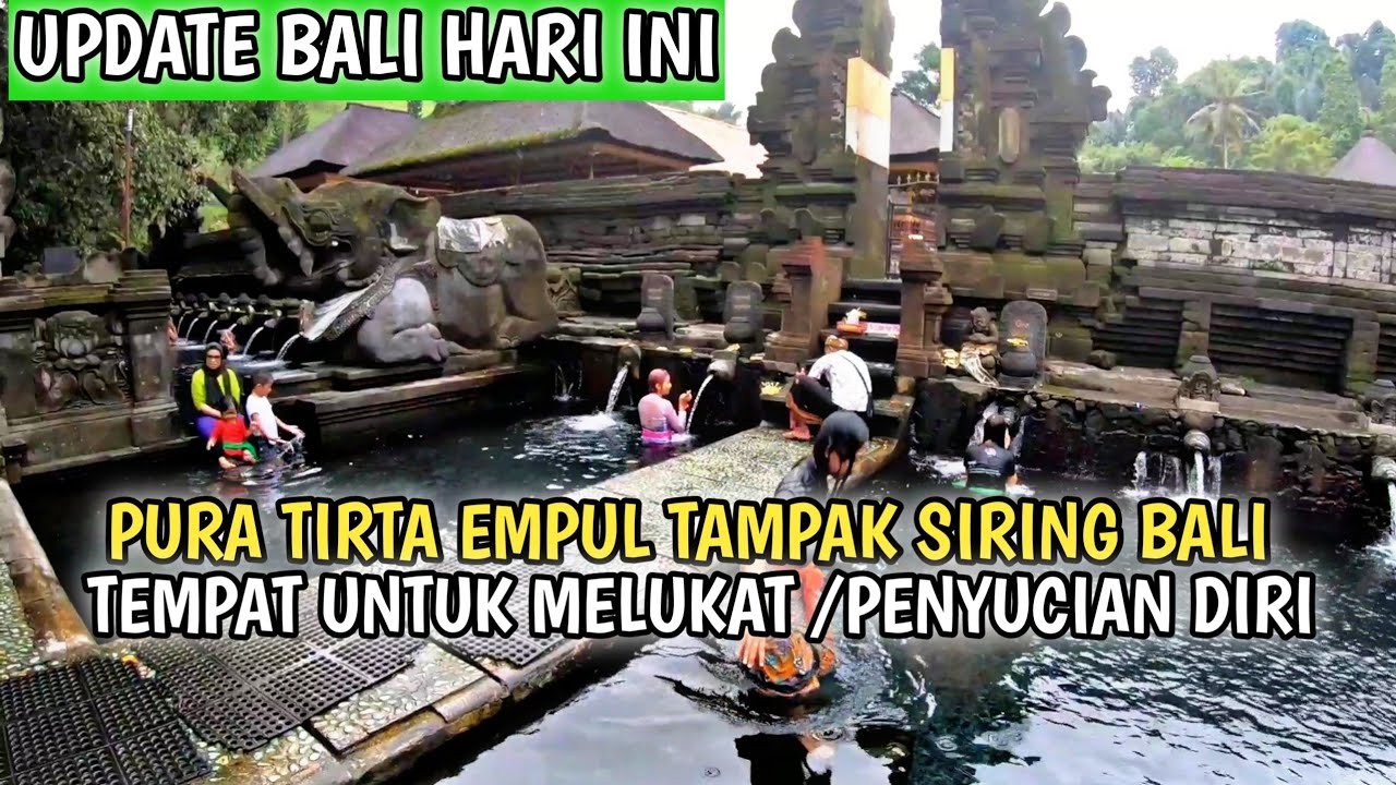 PURA TIRTA EMPUL TAMPAK SIRING BALI | TEMPAT UNTUK MELUKAT DAN PENYUCIAN DIRI