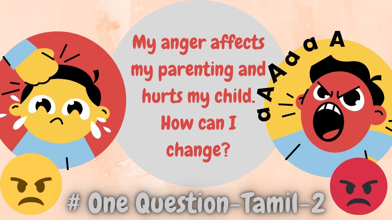 One Question - 2 Tamil - How do I stop hurting my child with my ANGER ?- Aarti C Rajaratnam