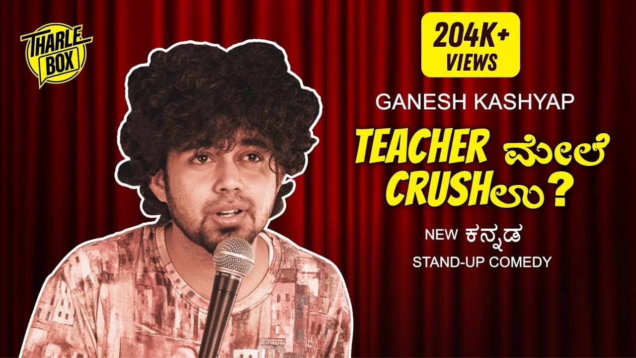 Tharle Box | Ganesh Kashyap | Kannada Stand-up Comedy | Teacher ಮೇಲೆ Crushಉ?