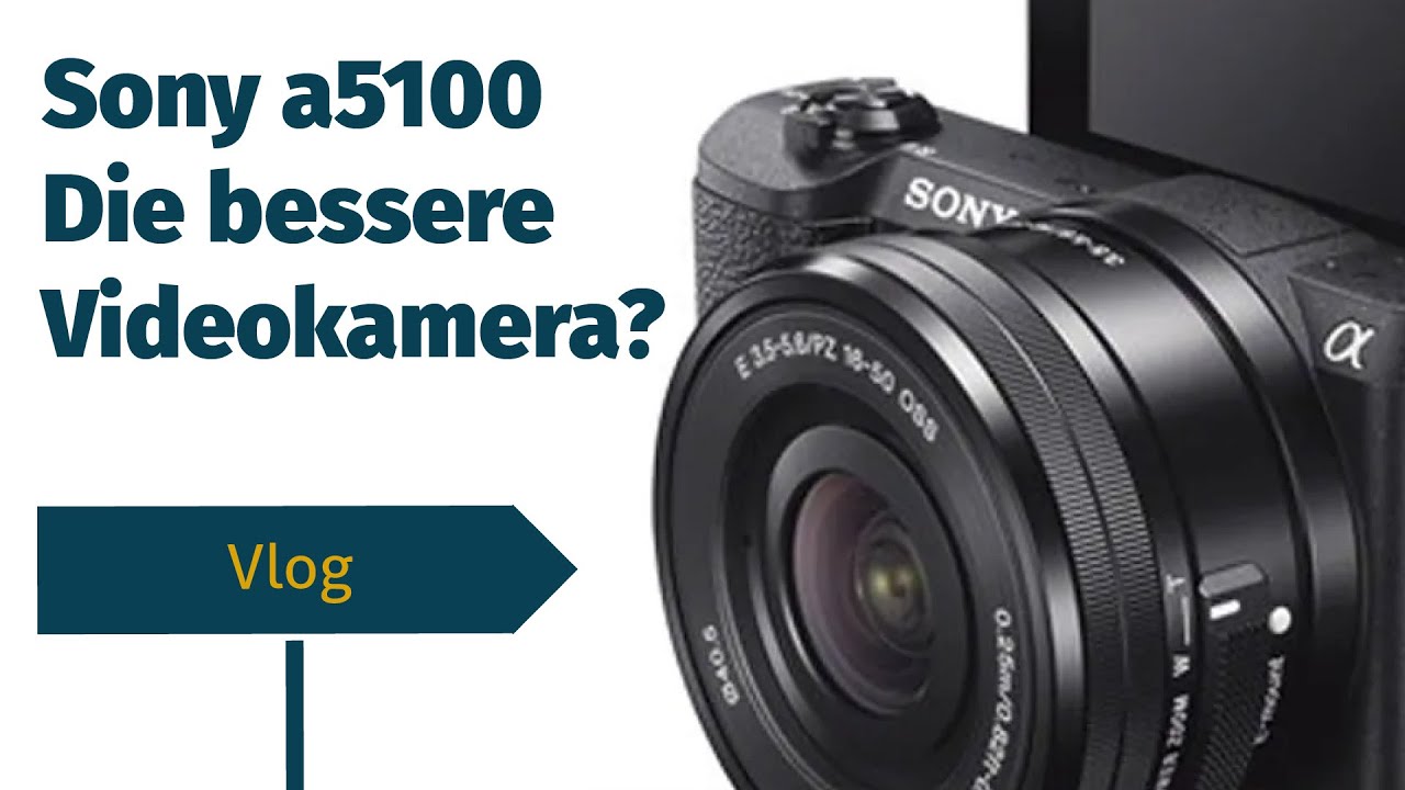 Sony Alpha 5100: Die bessere Video-Kamera?