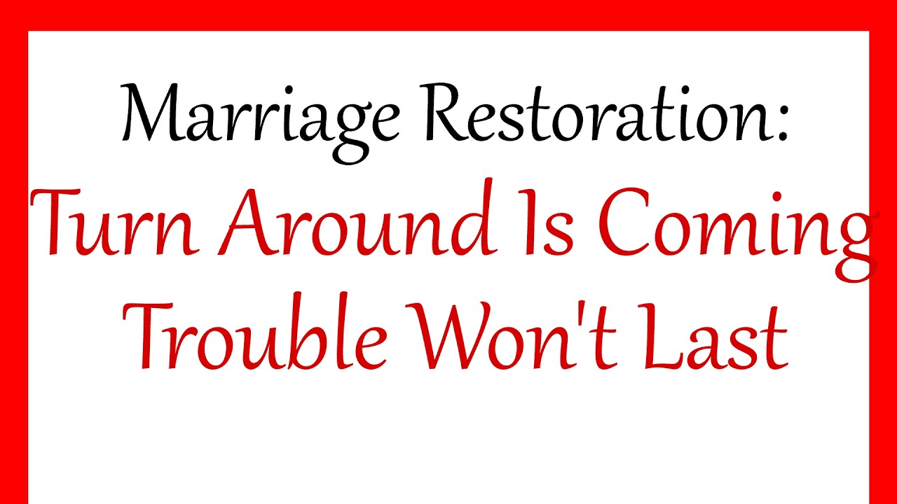 Marriage Restoration: Turn Around Is Coming | Your Trouble Won't Last
