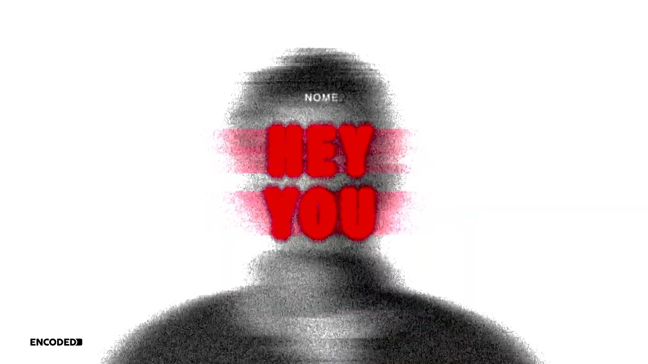 NOME. - Hey You