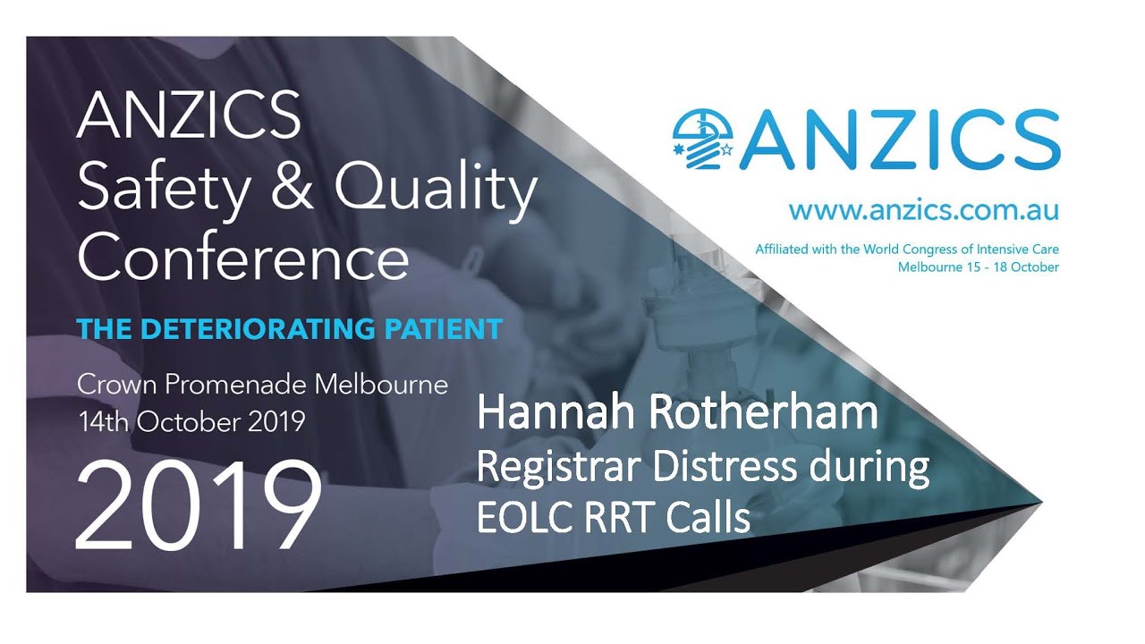 Dr Hannah Rotherham - Registrar Distress during EOLC RRT Calls - ANZICS Safety & Quality Conf 2019