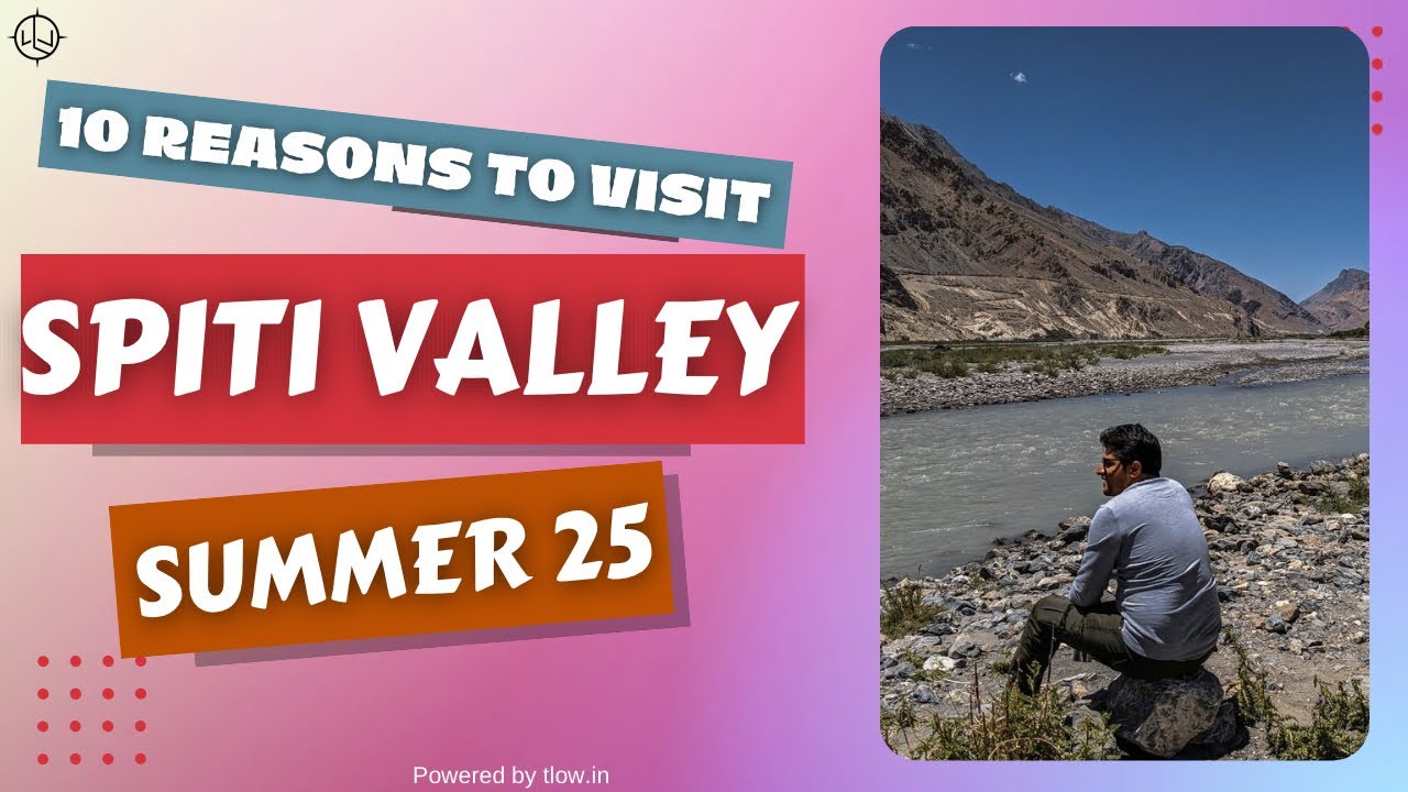 10 Reasons To Visit Spiti Valley in 2025 Summer