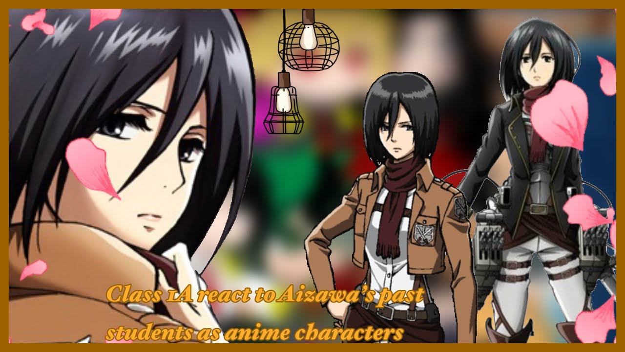 Class 1A react to Aizawa’s past students as anime characters part4/25||Mikasa||GC