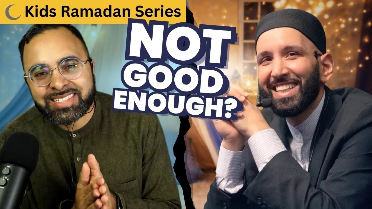 What if I'm not good enough? with Shaykh Omar Suleiman | Online Ramadan Camp 2026