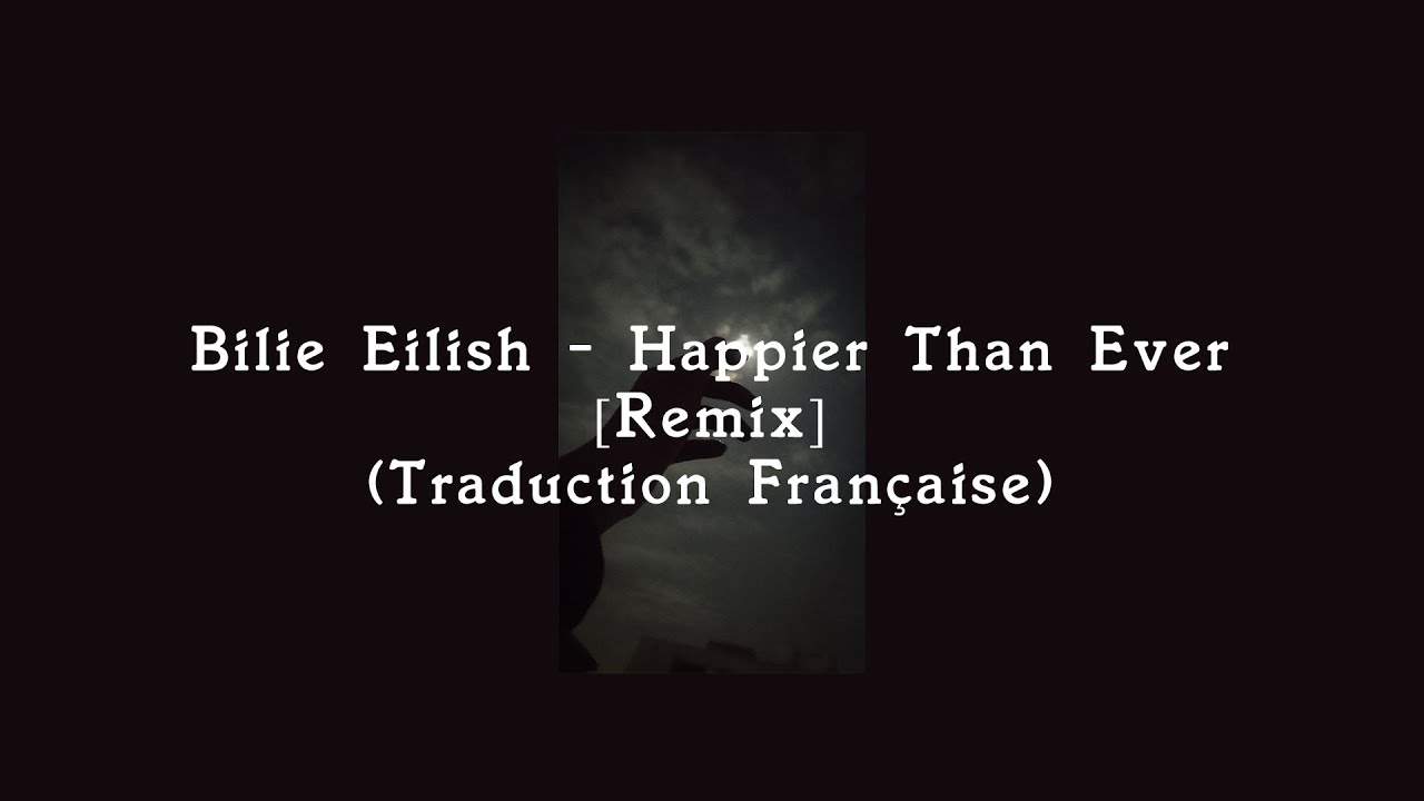 Bilie Eilish - Happier Than Ever [Remix - I Don't Relate You] (Traduction Française)