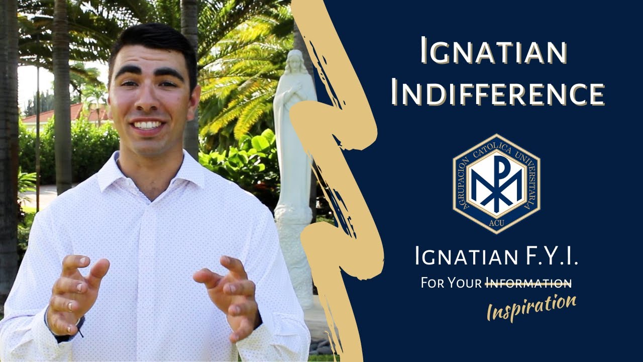 Ignatian Indifference | Ignatian F.Y.I.