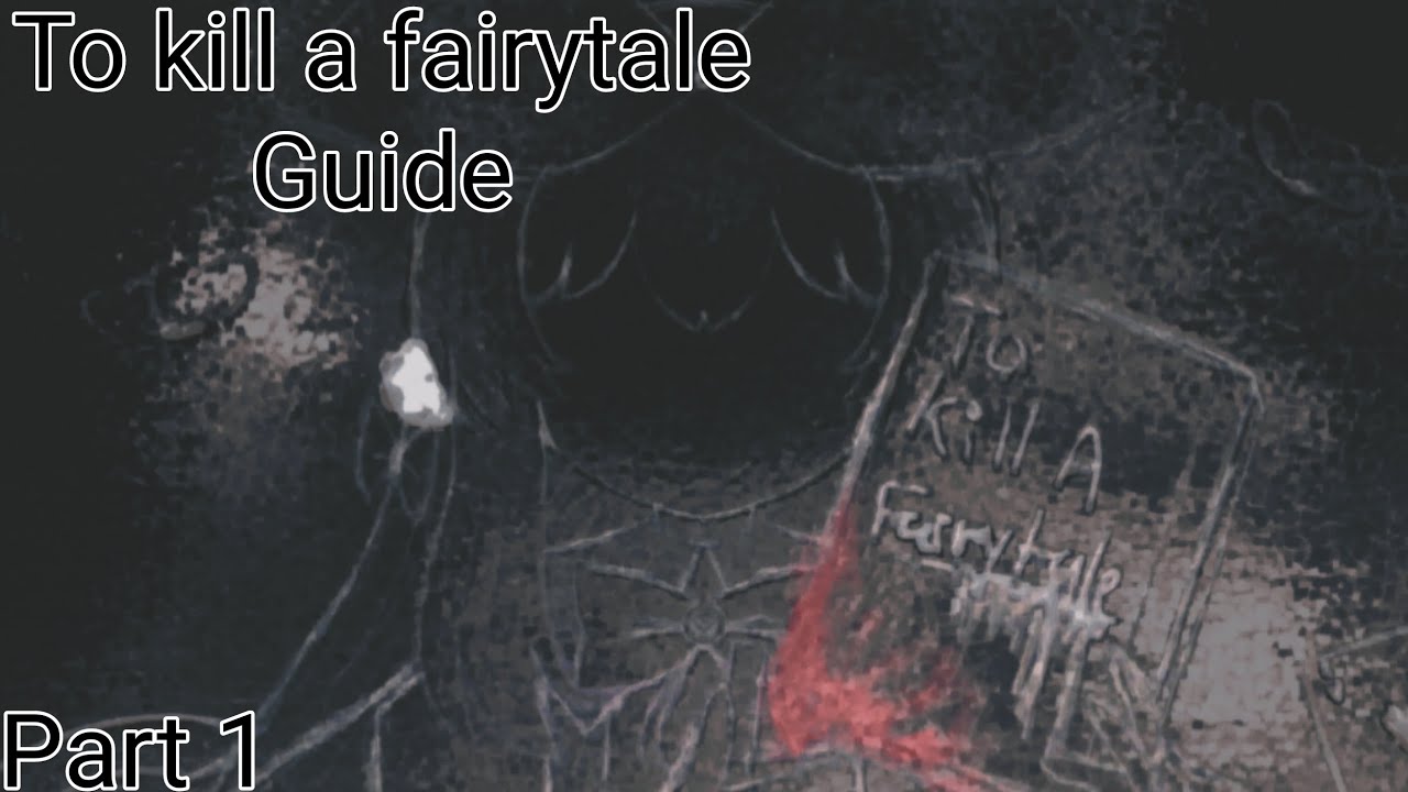 To Kill a Fairytale - Guide part 1