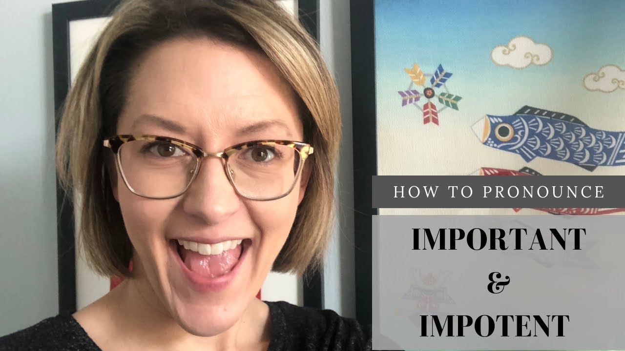 Learn to Pronounce IMPORTANT & IMPOTENT - American English Pronunciation Lesson &ldquo;#learnenglish