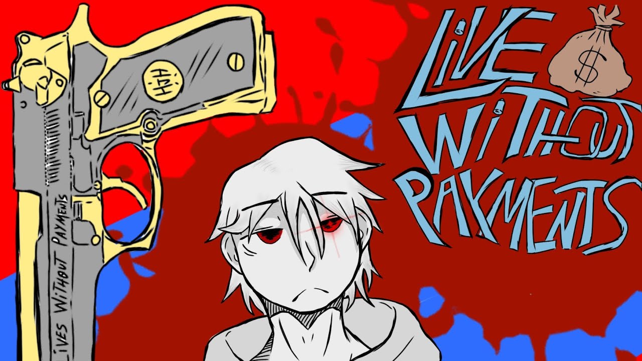 LIVES WITHOUT PAYMENTS HQ parte 1 