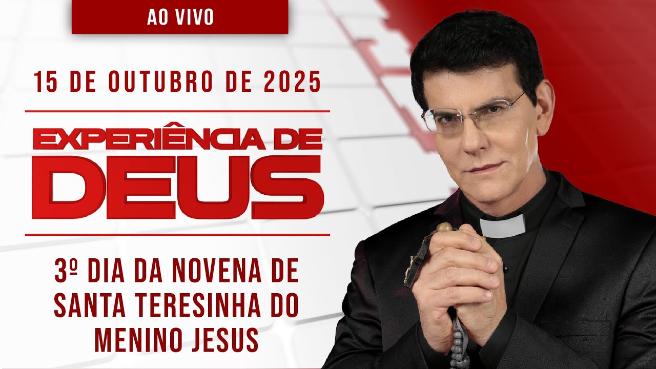 EXPERI&Ecirc;NCIA DE DEUS | 15/10/25 | 3&ordm; DIA DA NOVENA DE SANTA TERESINHA DO MENINO JESUS
